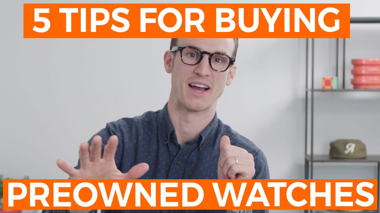5 TIPS ON BUYING PREOWNED WATCHES